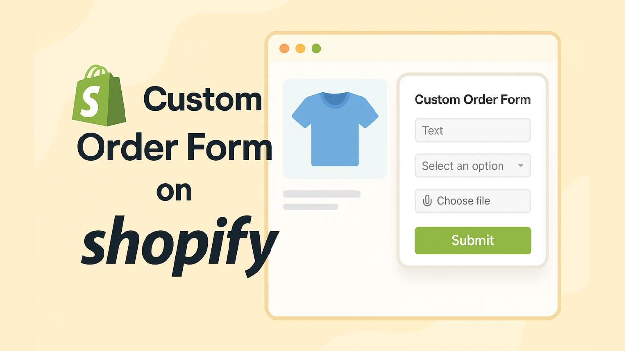 How To Make A Custom Order Form On Shopify