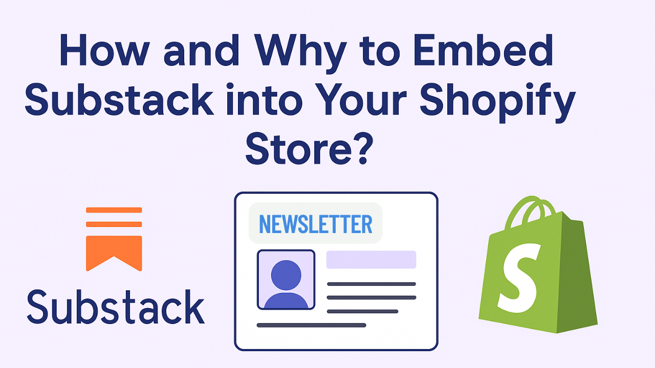 How and Why to Embed Substack into Your Shopify Store?
