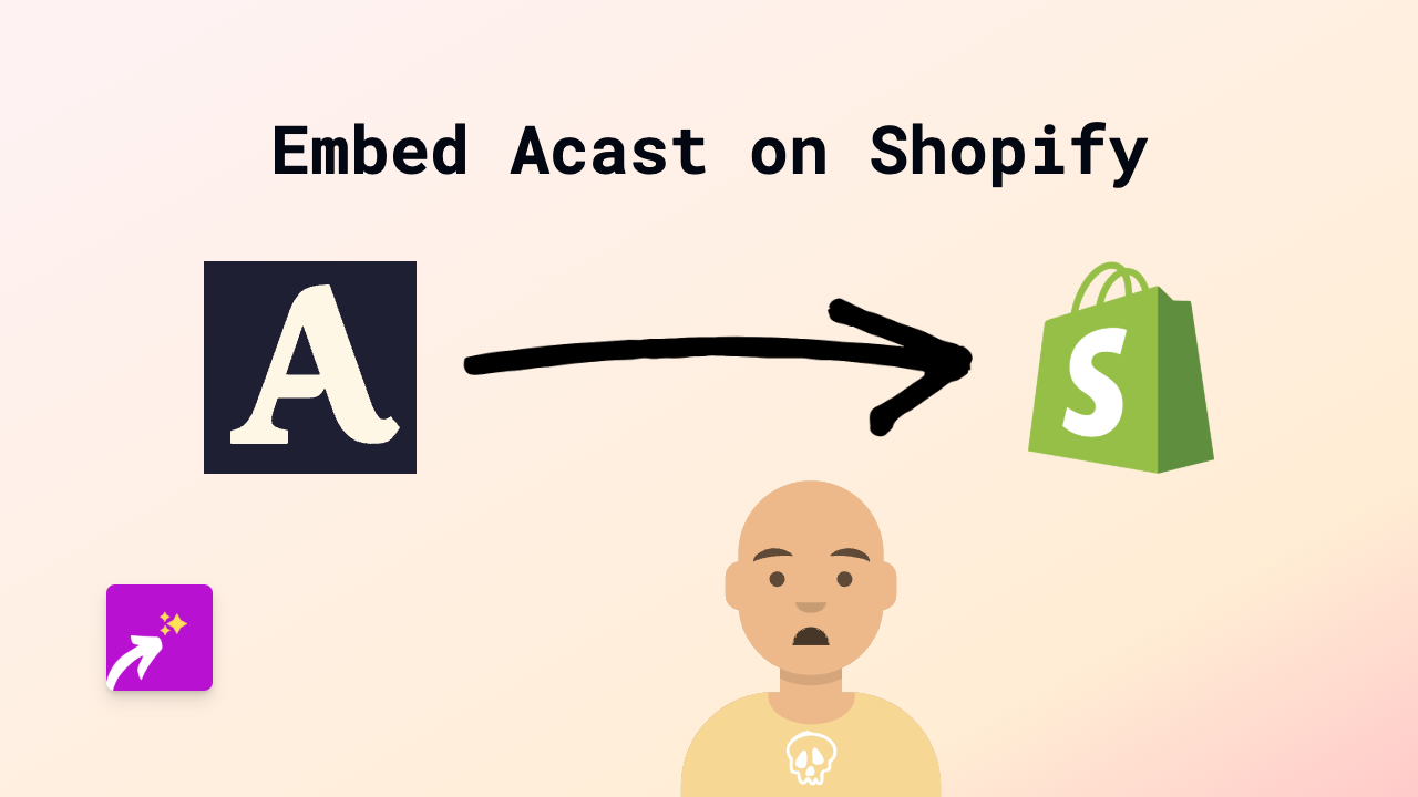 How to Embed Acast Podcasts on Shopify | Ultimate Guide 2025