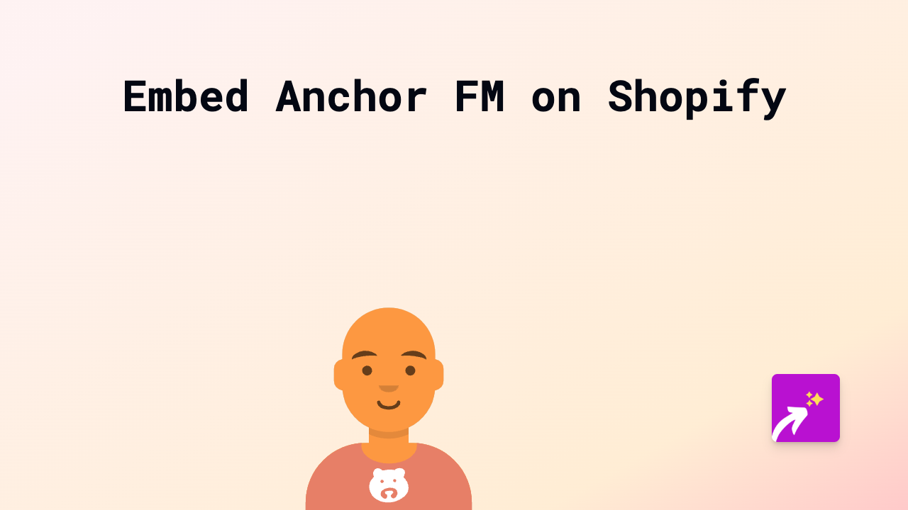 How to Embed Anchor FM Podcasts on Your Shopify Store with EmbedAny