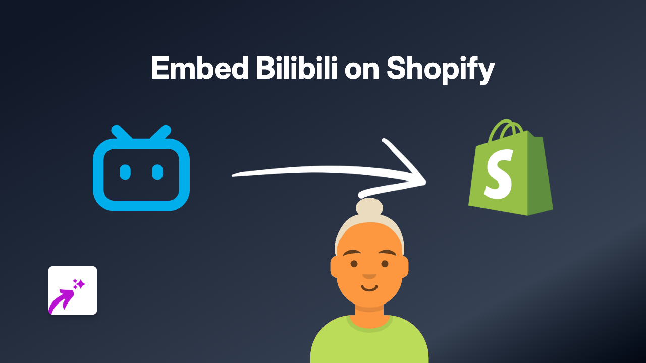 How to Embed Bilibili Videos on Your Shopify Store - Complete Guide