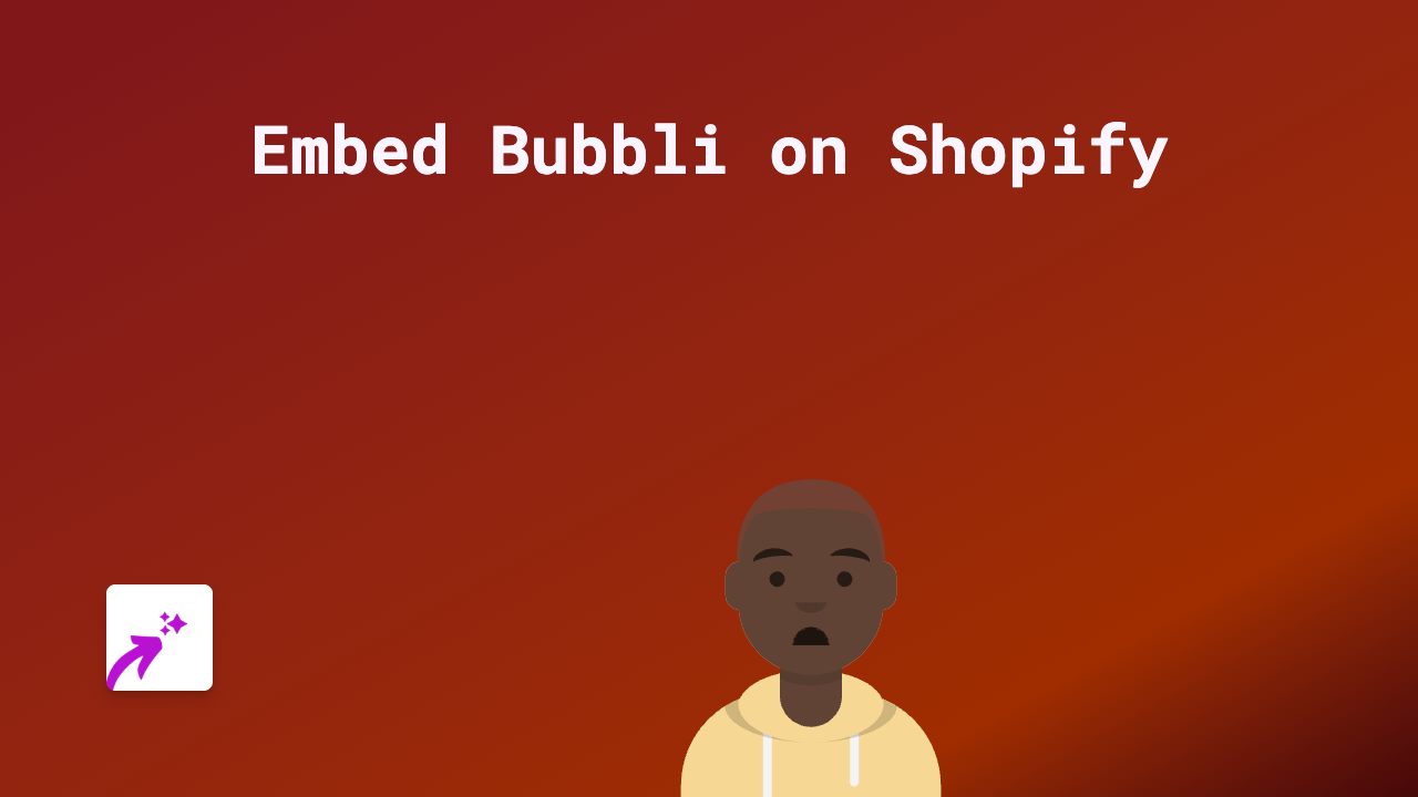 How to Embed Bubbli on Your Shopify Store - Simple No-Code Guide