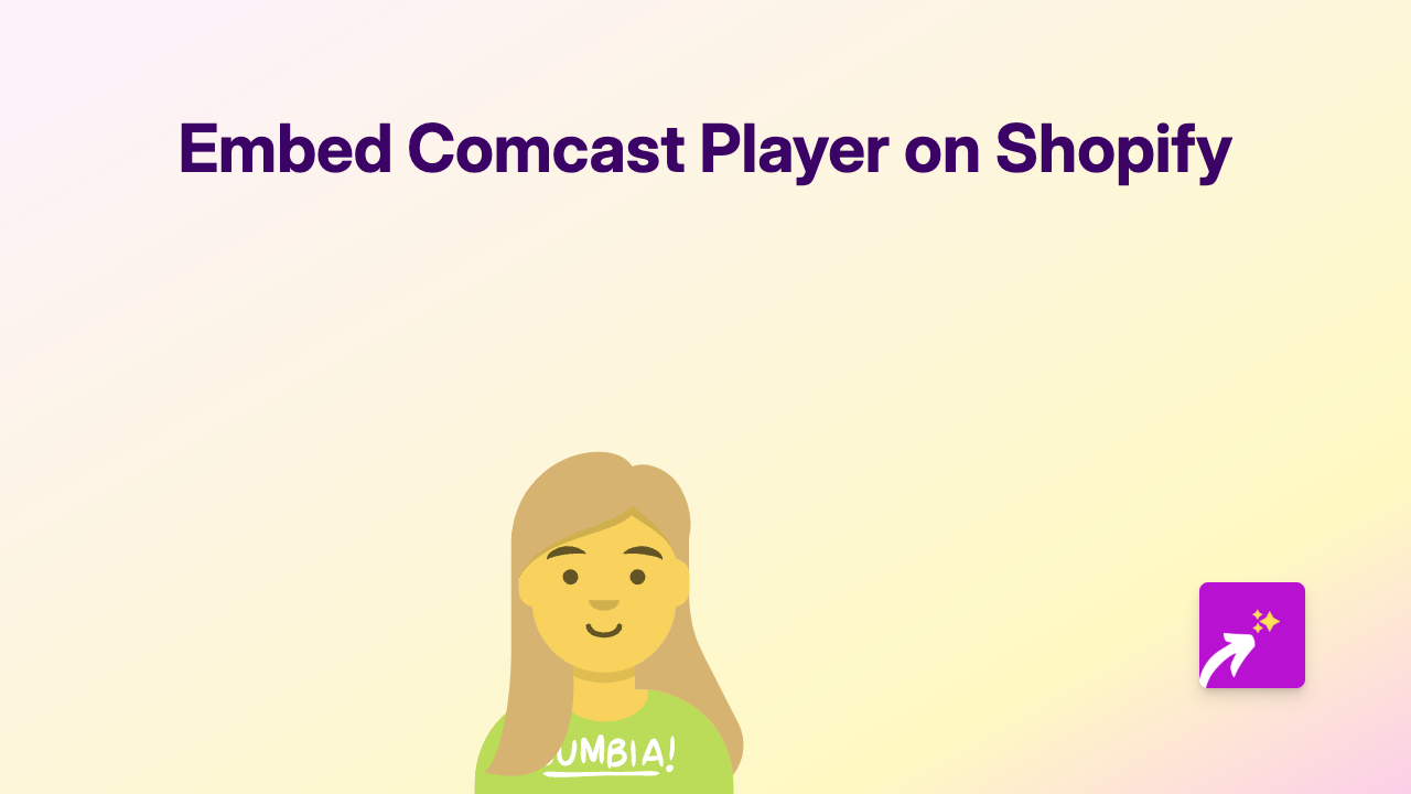 How to Embed Comcast Player on Your Shopify Store | Complete Guide