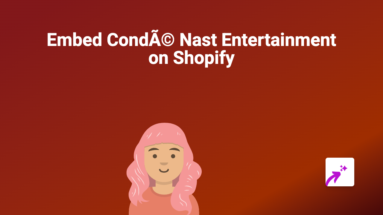 How to Embed CondÃ© Nast Entertainment Videos on Your Shopify Store