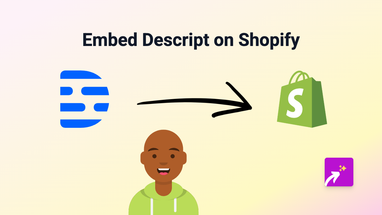 How to Embed Descript Content on Your Shopify Store: A Simple Guide