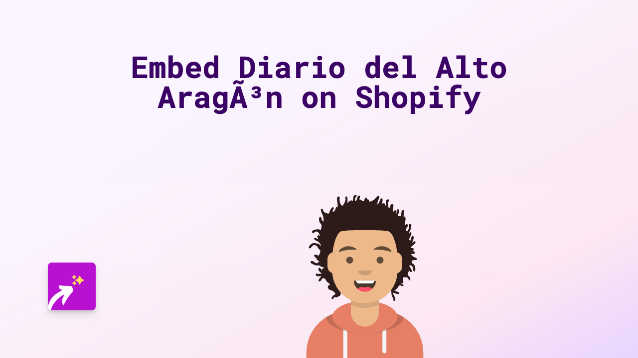 How to Embed Diario del Alto Aragón Content on Your Shopify Store: A Complete Guide