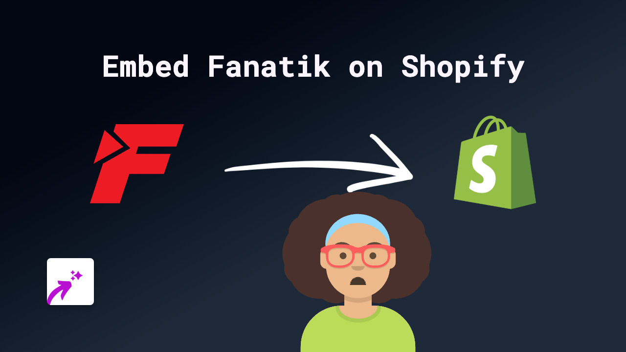 How to Embed Fanatik Content on Your Shopify Store | Complete Guide