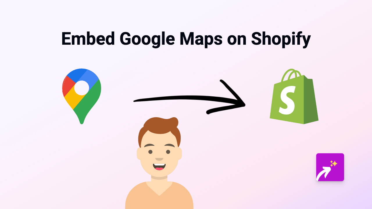 Embed Google Maps on Your Shopify Store - Quick Guide