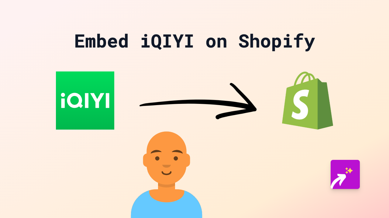 How to Embed iQIYI Videos on Your Shopify Store: A Complete Guide