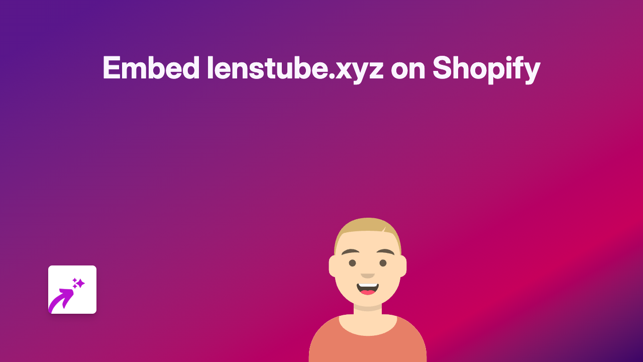 How to Embed Lenstube Videos on Your Shopify Store | Complete Guide