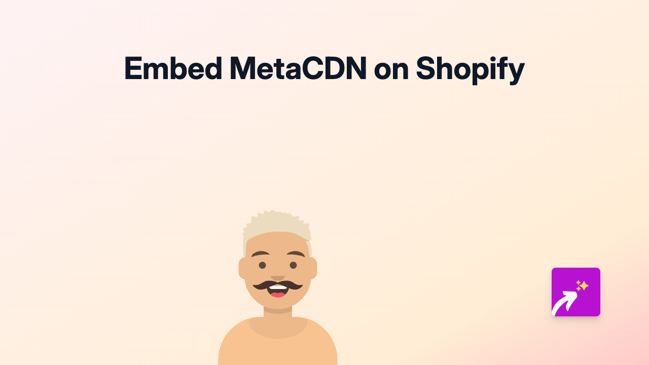 How to Embed MetaCDN Content on Your Shopify Store