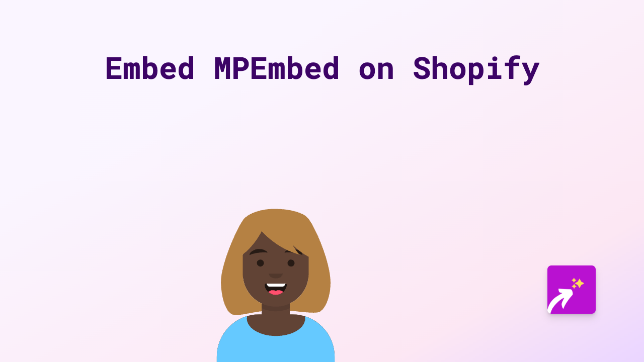 How to Embed MPEmbed Content on Your Shopify Store: A Simple Guide