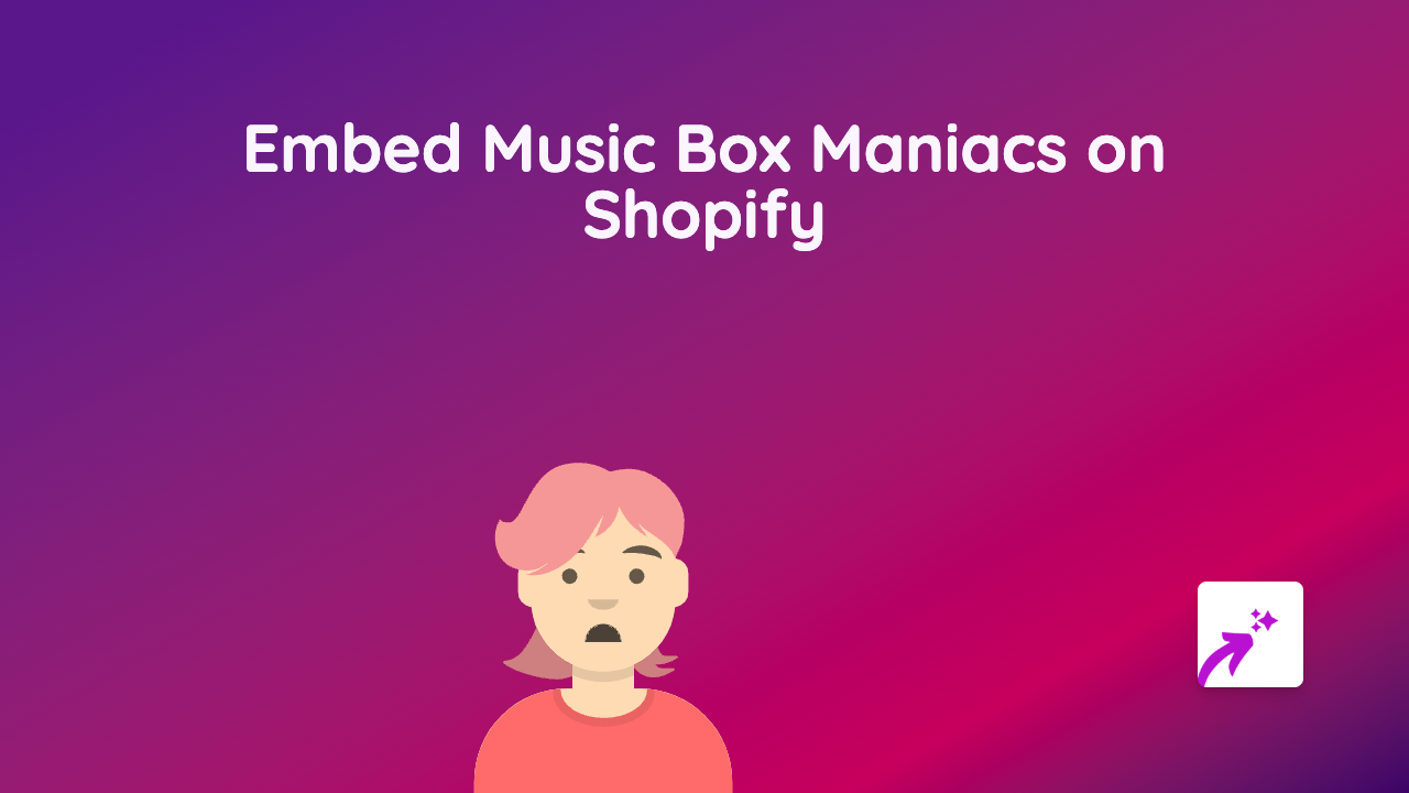 How to Embed Music Box Maniacs on Your Shopify Store