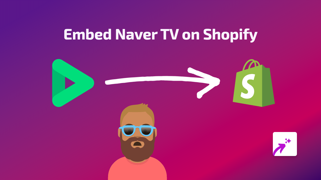 How to Embed Naver TV Videos on Your Shopify Store | Complete Guide
