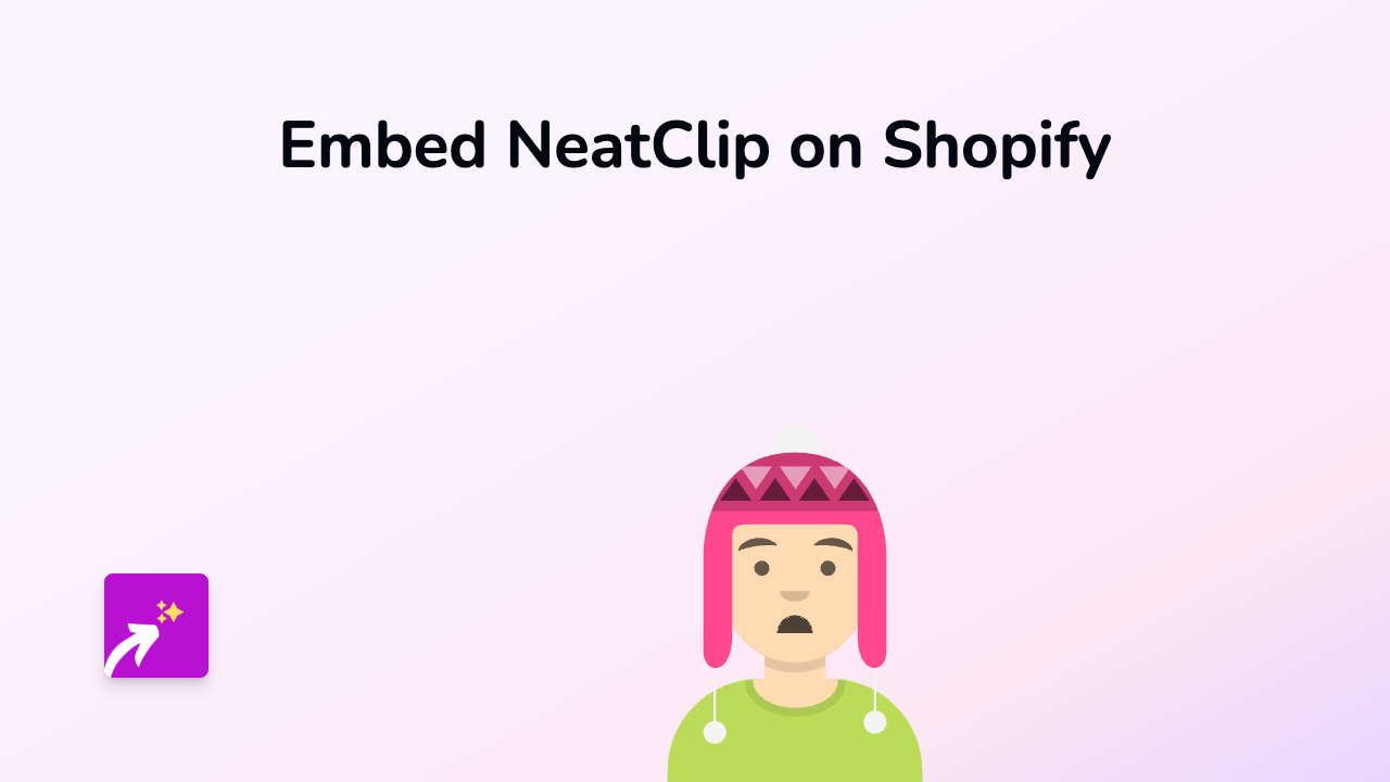 How to Embed NeatClip on Your Shopify Store | Complete Guide