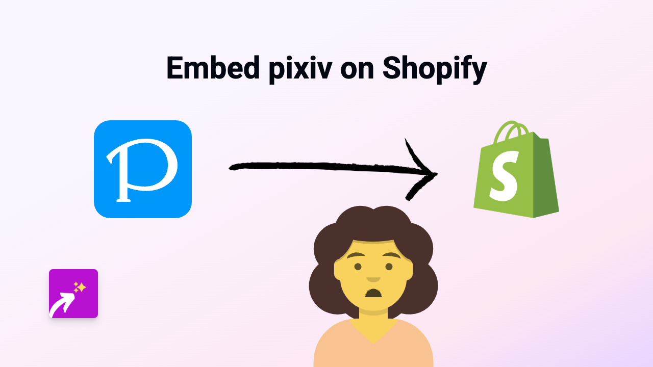 How to Embed Pixiv Art on Your Shopify Store: A Complete Guide