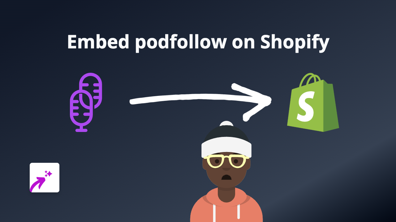 How to Embed Podfollow Links on Your Shopify Store with EmbedAny