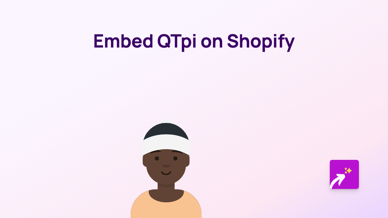 How to Embed QTpi on Shopify: A Simple Guide Using EmbedAny