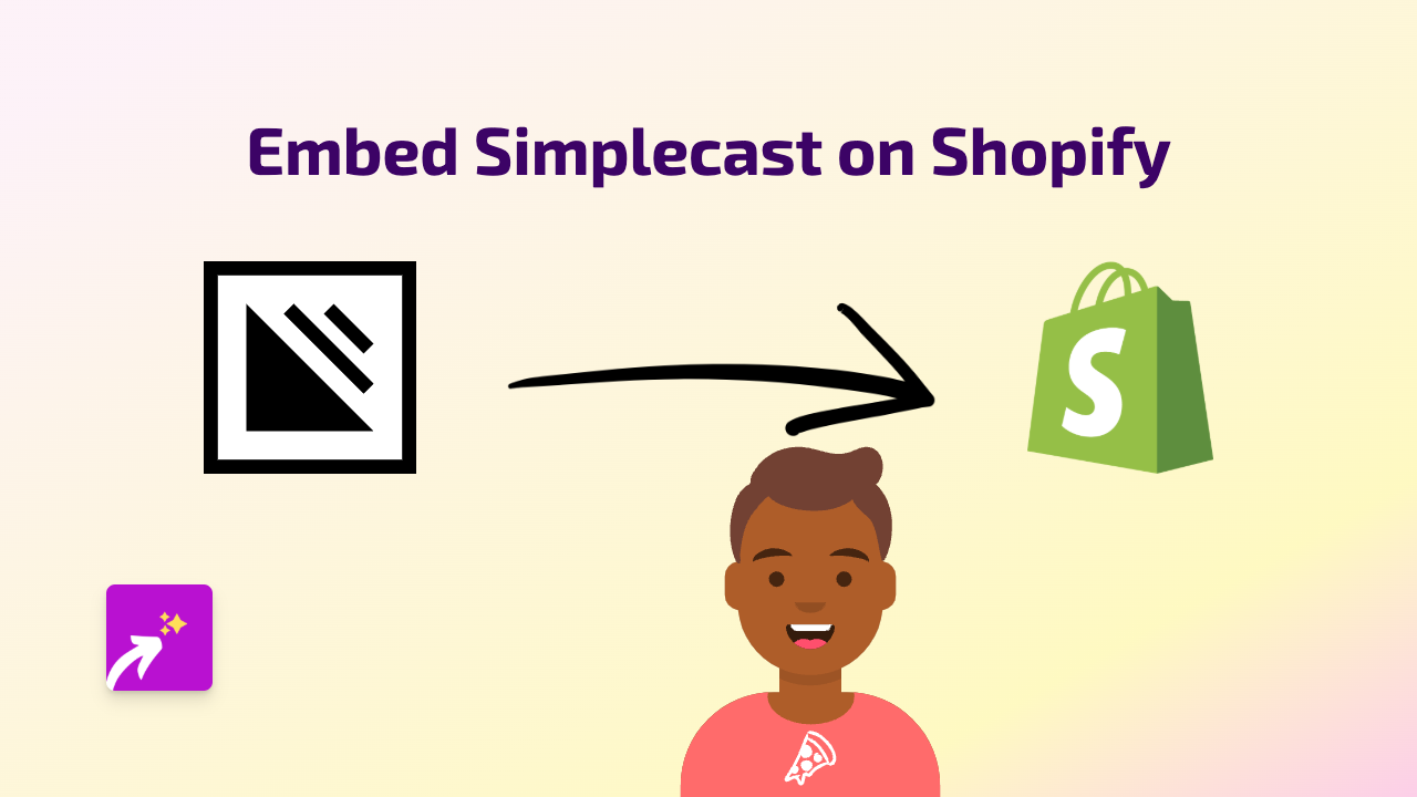 How to Embed Simplecast Podcasts on Your Shopify Store | Complete Guide
