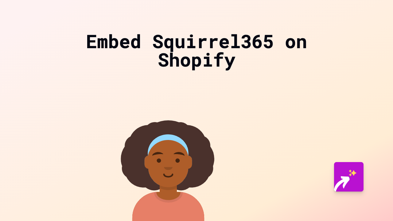 How to Embed Squirrel365 on Your Shopify Store with EmbedAny