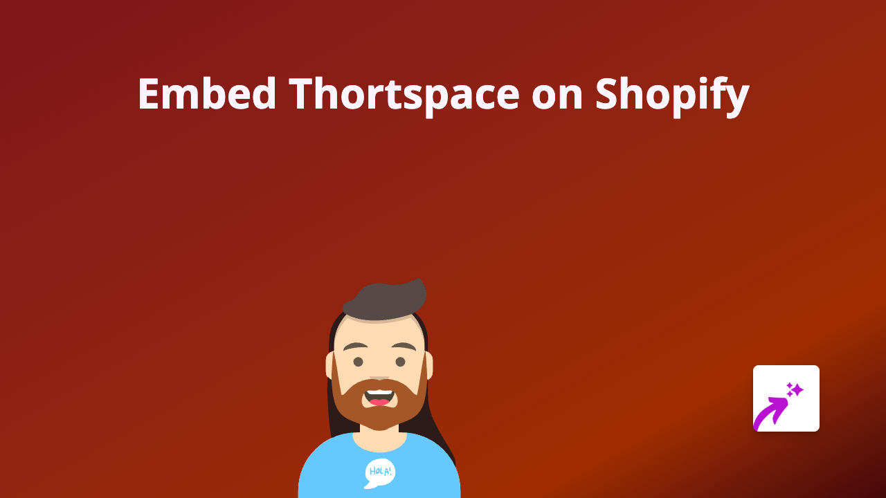How to Embed Thortspace on Shopify: A Simple Guide