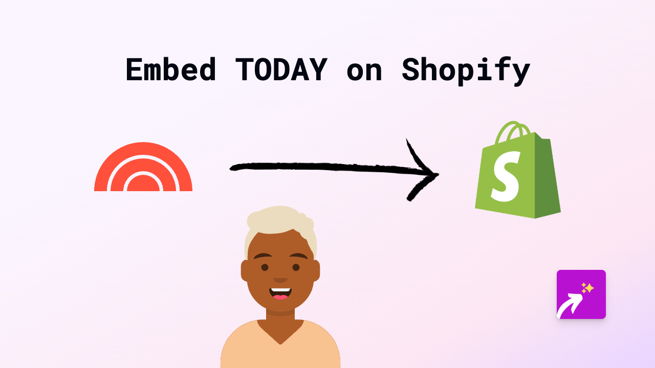 How to Embed TODAY on Shopify: Quick & Easy Guide