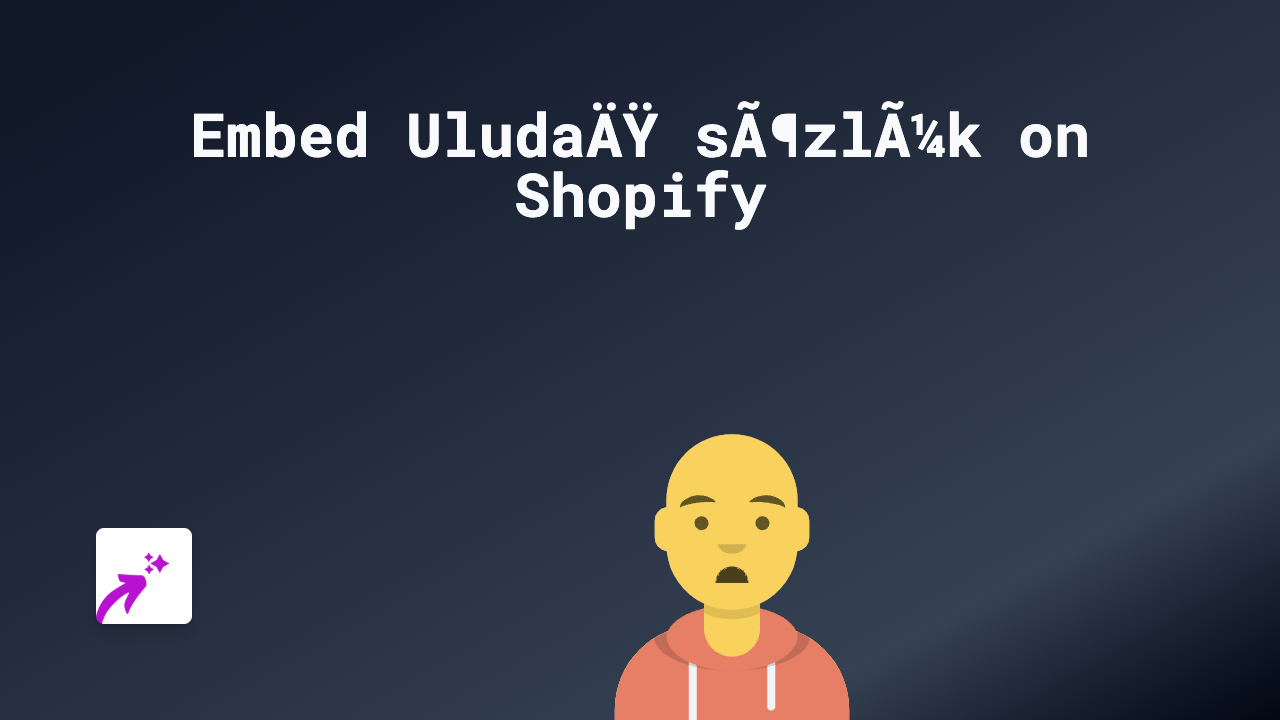 How to Embed UludaÄŸ SÃ¶zlÃ¼k on Shopify: The Simple Guide for Store Owners