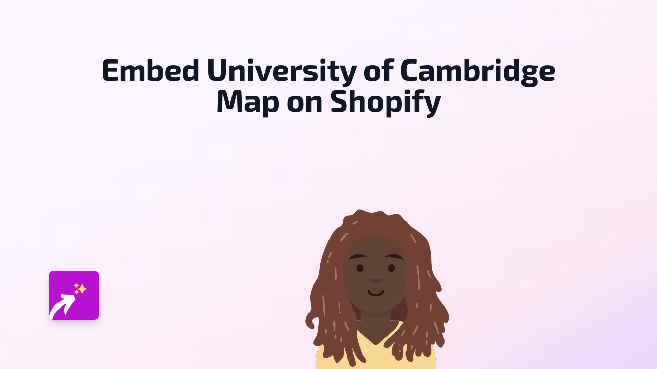 How to Embed University of Cambridge Map on Your Shopify Store | Complete Guide