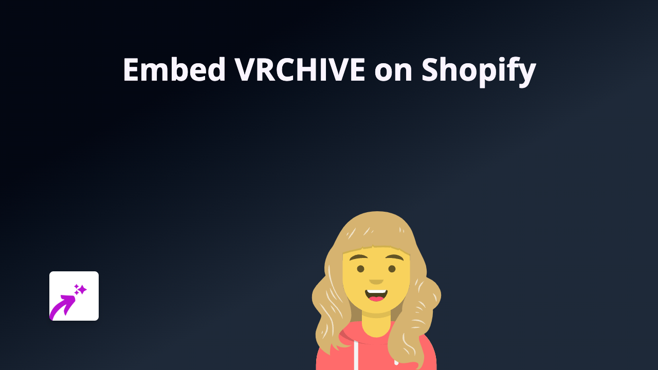 How to Embed VRCHIVE on Shopify: A Quick Guide Using EmbedAny