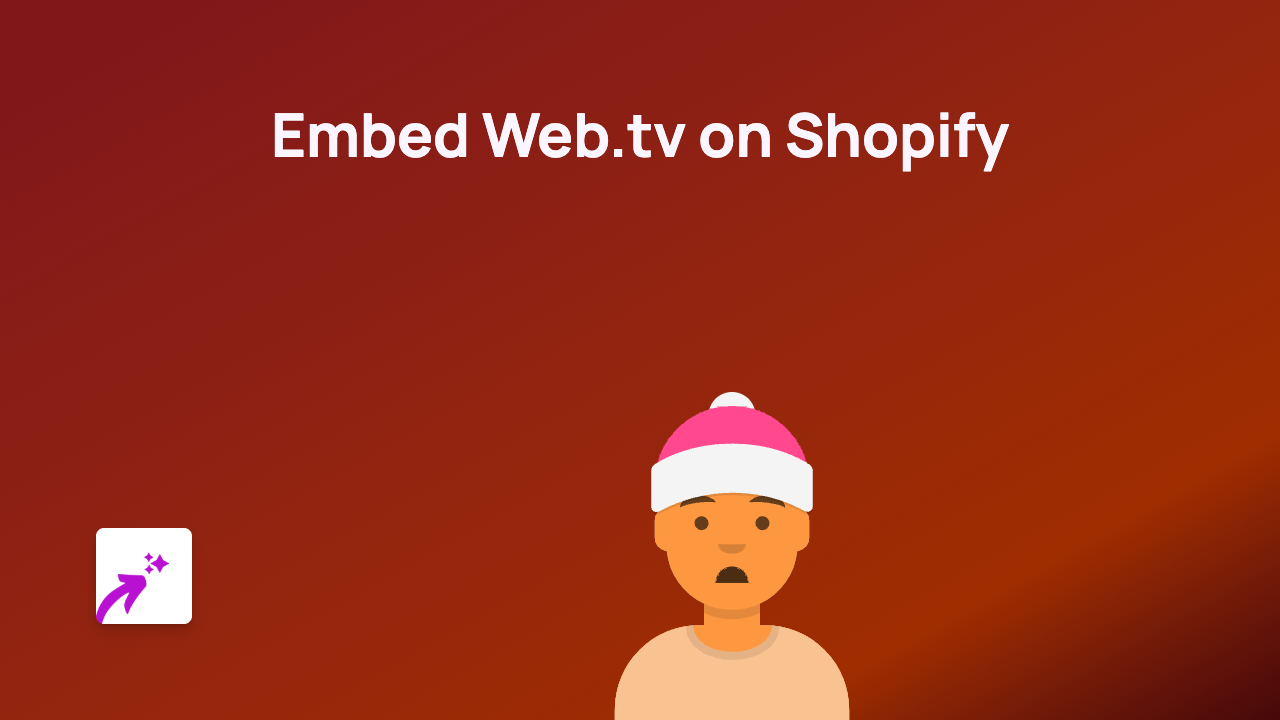 How to Embed Web.tv Videos on Shopify | Complete Guide