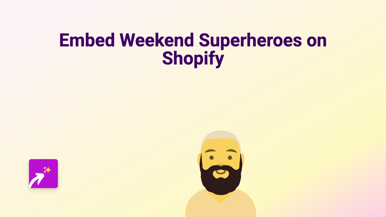 How to Embed Weekend Superheroes Content on Your Shopify Store - Simple Guide