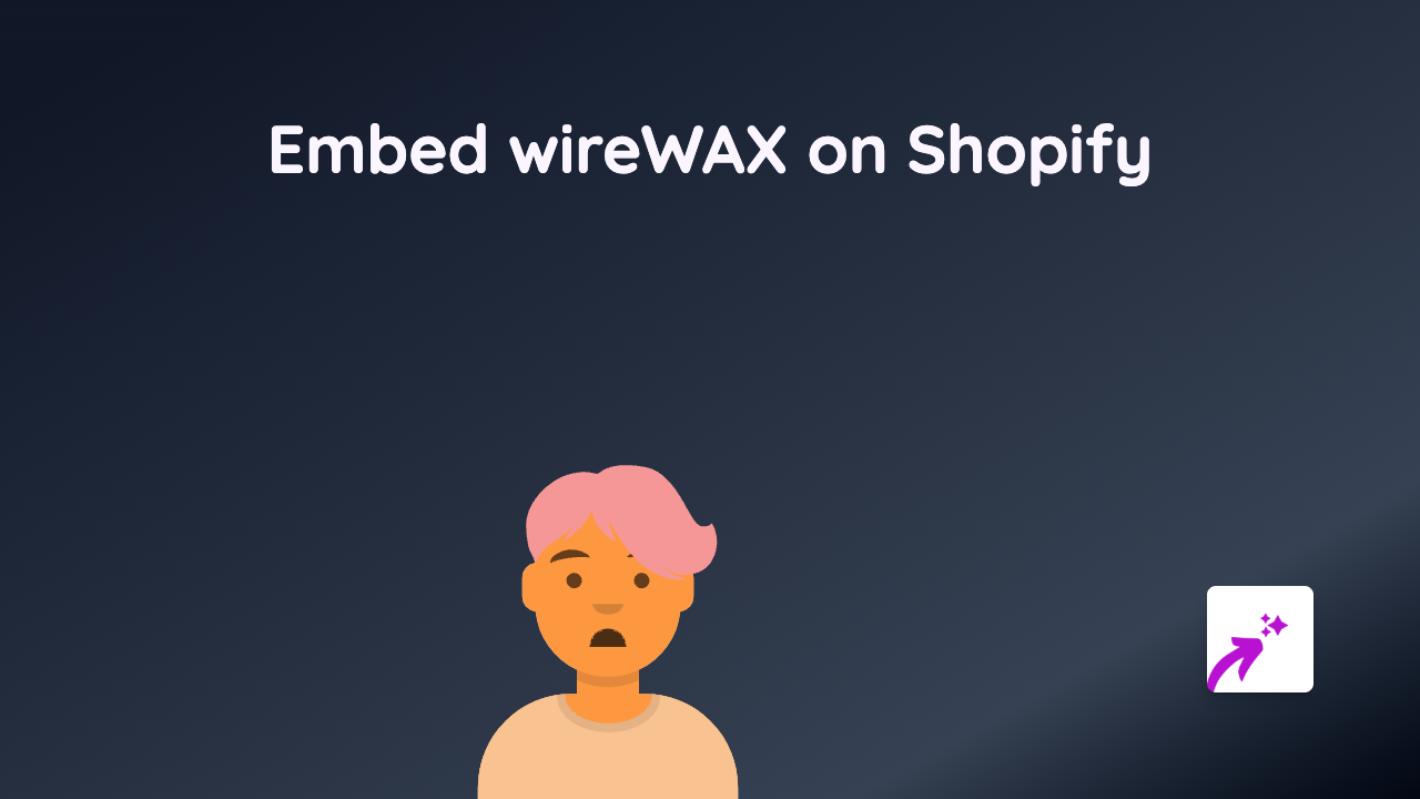 How to Embed WireWAX on Your Shopify Store Using EmbedAny