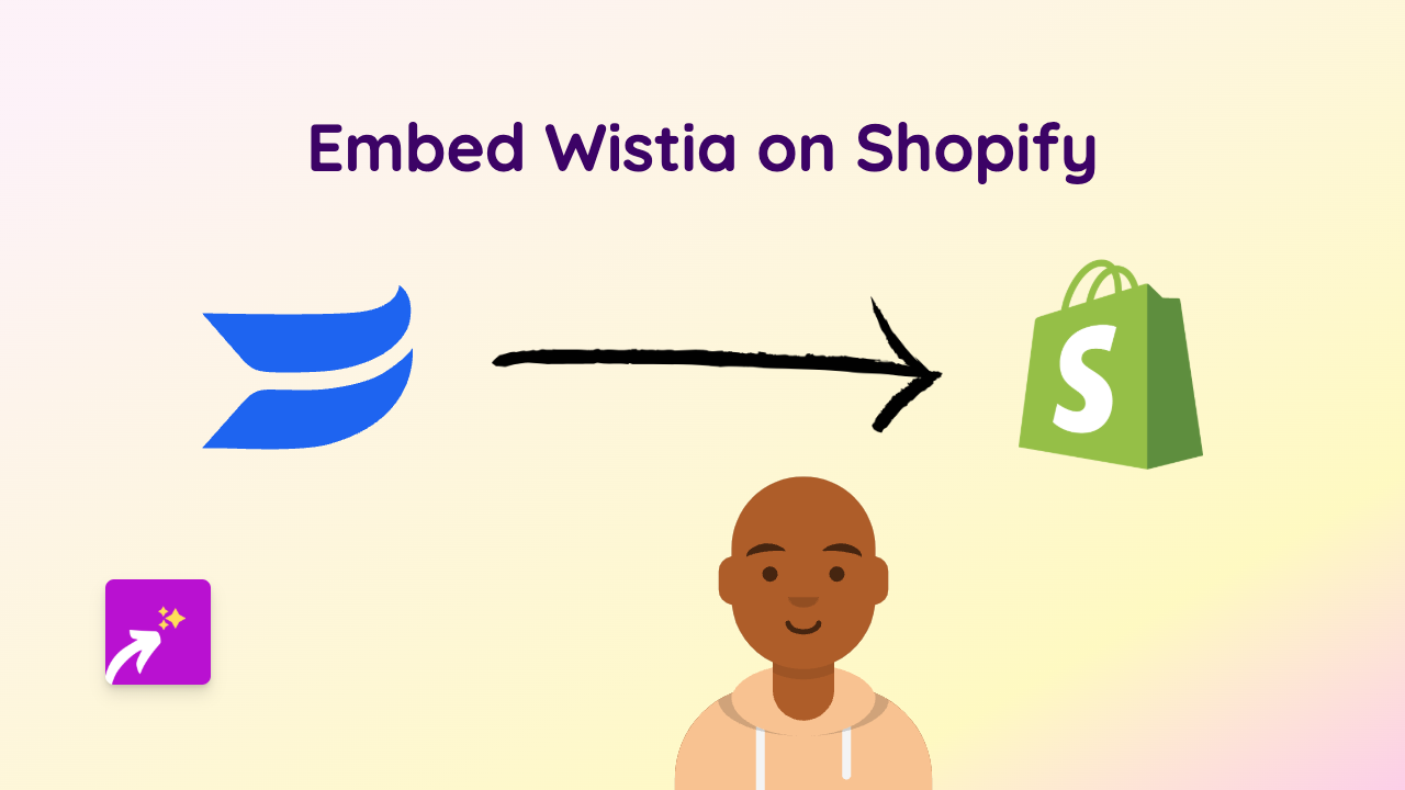 How to Embed Wistia Videos on Your Shopify Store - Complete Guide
