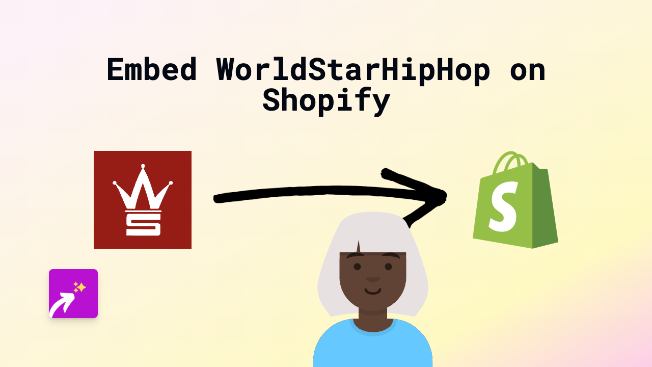 How to Embed WorldStarHipHop on Your Shopify Store: A Simple Guide