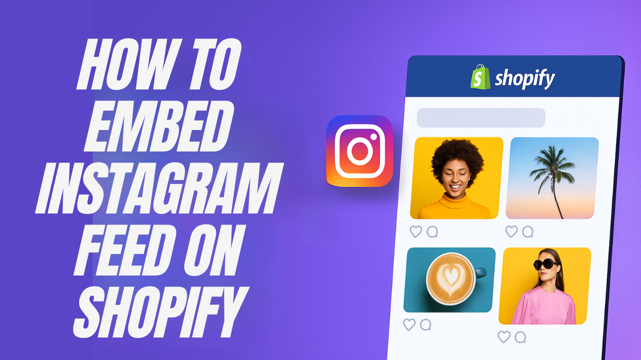 How to Embed an Instagram Feed on Shopify: 4 Simple Methods