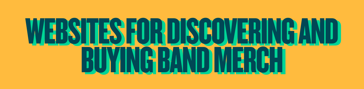 Websites for discovering and buying band merchandise