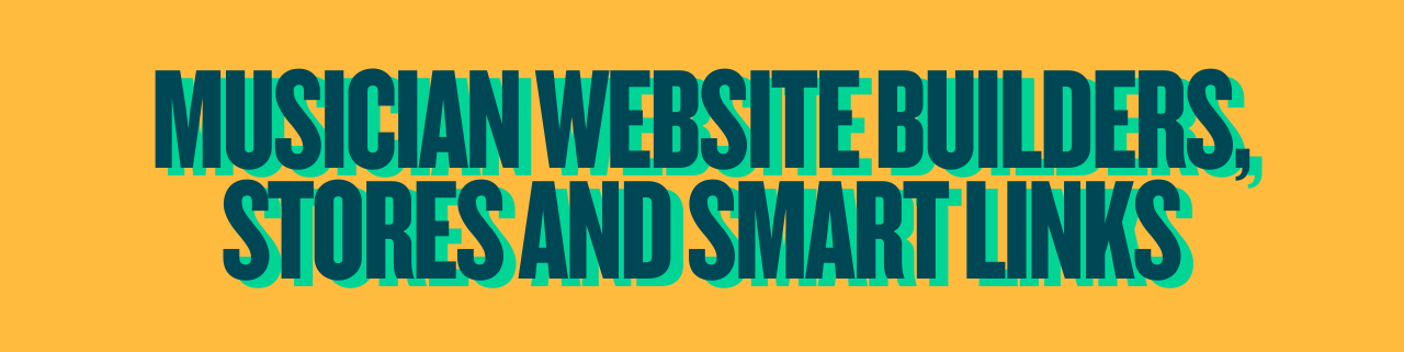 Musician website builders, stores and smart links